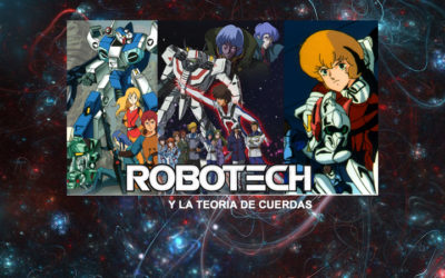 La teoría de las cuerdas en Robotech.